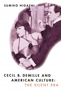 Couverture du livre Cecil B. DeMille and American Culture - de Sumiko Higashi