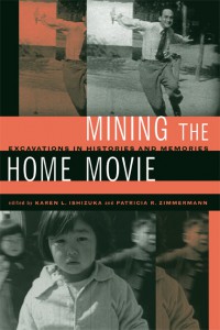 Couverture du livre Mining the Home Movie - de Karen L. Ishizuka et Patricia R. Zimmermann