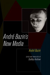 Couverture du livre Andre Bazin's New Media - de André Bazin et Dudley Andrew