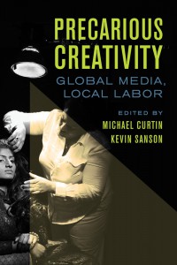 Couverture du livre Precarious Creativity - Sous la direction de Michael Curtin et Kevin Sanson