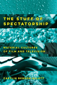 Couverture du livre The Stuff of Spectatorship - de Caetlin Benson-Allott