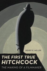 Cover of the book The First True Hitchcock - by Henry K. Miller