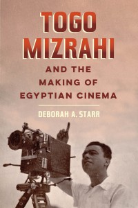 Couverture du livre Togo Mizrahi and the Making of Egyptian Cinema - de Deborah A. Starr