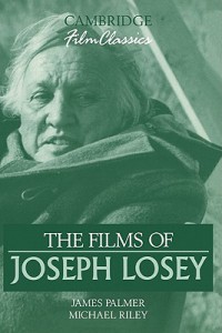 Cover of the book The Films of Joseph Losey - by James Palmer and Michael Riley