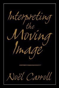 Couverture du livre Interpreting the moving image - de Noel Carroll