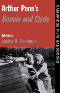 Cover of the book Arthur Penn's Bonnie and Clyde - Edited by Lester D. Friedman