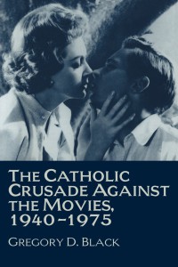 Couverture du livre The Catholic Crusade Against the Movies, 1940-1975 - de Gregory D. Black