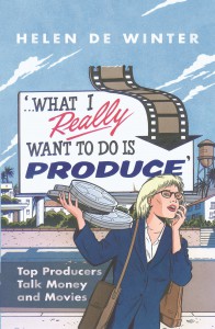 Couverture du livre What I Really Want to Do is Produce - de Helen de Winter