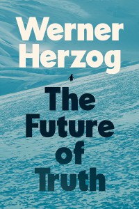 Couverture du livre The Future of Truth - de Werner Herzog