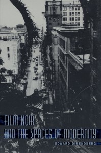 Couverture du livre Film Noir and the Spaces of Modernity - de Edward Dimendberg