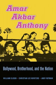 Cover of the book Amar Akbar Anthony - by William Elison, Christian Lee Novetzke and Andy Rotman