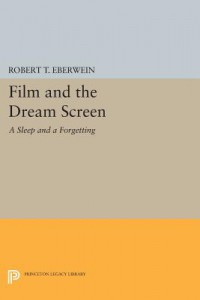 Couverture du livre Film and the Dream Screen - de Robert T. Eberwein