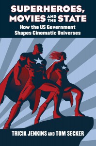 Cover of the book Superheroes, Movies, and the State - by Tricia Jenkins and Tom Secker