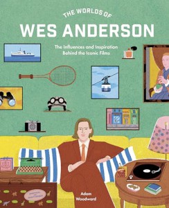 Cover of the book The Worlds of Wes Anderson - by Adam Woodward