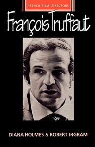 Cover of the book François Truffaut - by Diana Holmes and Robert Ingram