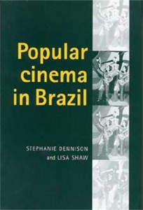 Cover of the book Popular Cinema in Brazil, 1930-2001 - by Stephanie Dennison and Lisa Shaw