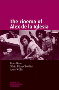 Cover of the book The Cinema of Álex de la Iglesia - by Andy Willis, Nuria Triana-Toribio and Peter Buse