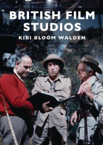 Couverture du livre British Film Studios - de Kiri Bloom Walden