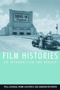 Cover of the book Film Histories - Edited by Paul Grainge, Mark Jancovich and Sharon Montieth