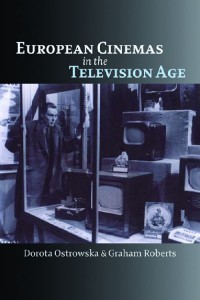 Couverture du livre European Cinemas in the Television Age - de Dorota Ostrowska et Graham Roberts