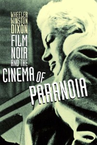 Cover of the book Film Noir and the Cinema of Paranoia - by Wheeler Winston Dixon