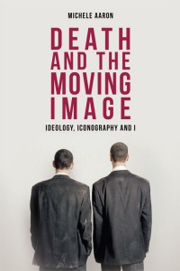 Couverture du livre Death and the Moving Image - de Michele Aaron