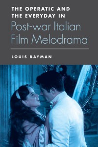 Couverture du livre The Operatic and the Everyday in Post-war Italian Film Melodrama - de Louis Bayman