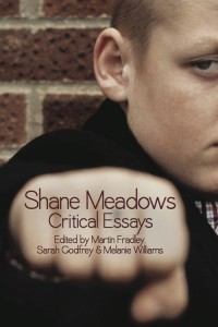 Couverture du livre Shane Meadows - Sous la direction de Martin Fradley, Sarah Godfrey et Melanie Williams