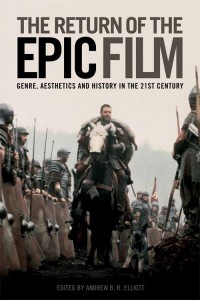 Couverture du livre The Return of the Epic Film - Sous la direction de Andrew B. R. Elliot