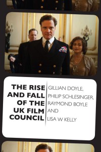 Couverture du livre The Rise and Fall of the UK Film Council - de Gillian Doyle, Philip Schlesinger et Raymond Boyle