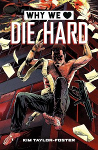 Couverture du livre Why We Love Die Hard - de Kim Taylor-Foster