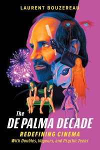 Couverture du livre The De Palma Decade - de Laurent Bouzereau