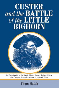 Couverture du livre Custer and the Battle of the Little Bighorn - de Thom Hatch