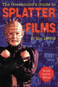Couverture du livre The Gorehound's Guide to Splatter Films of the 1980s - de Scott Aaron Stine