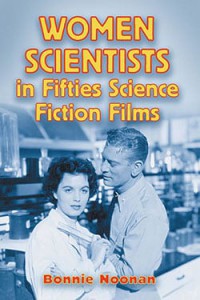 Cover of the book Women Scientists in Fifties Science Fiction Films - by Bonnie Noonan