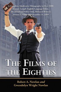 Couverture du livre The Films of the Eighties - de Robert A. Nowlan et Gwendolyn Wright Nowlan