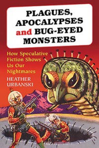 Cover of the book Plagues, Apocalypses and Bug-Eyed Monsters - by Heather Urbanski
