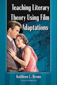 Couverture du livre Teaching Literary Theory Using Film Adaptations - de Kathleen L. Brown