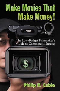 Couverture du livre Make Movies That Make Money! - de Philip R. Cable