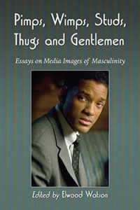 Cover of the book Pimps, Wimps, Studs, Thugs and Gentlemen - Edited by Elwood Watson