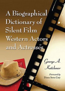 Couverture du livre A Biographical Dictionary of Silent Film Western Actors and Actresses - de George A. Katchmer