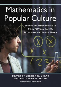 Couverture du livre Mathematics in Popular Culture - Sous la direction de Jessica K. Sklar et Elizabeth S. Sklar