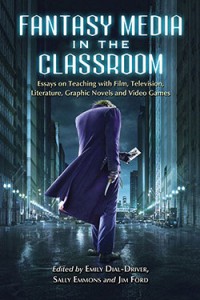 Couverture du livre Fantasy Media in the Classroom - Sous la direction de Emily Dial-Driver, Sally Emmons et Jim Ford