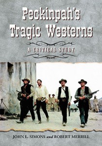 Couverture du livre Peckinpah's Tragic Westerns - de John L. Simons et Robert Merrill