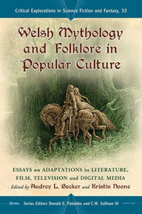 Couverture du livre Welsh Mythology and Folklore in Popular Culture - Sous la direction de Audrey L. Becker et Kristin Noone