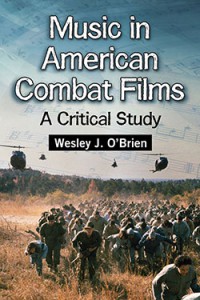Cover of the book Music in American Combat Films - by Wesley J. O’Brien