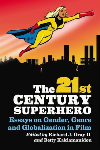 Couverture du livre The 21st Century Superhero - Sous la direction de Richard J. Gray II et Betty Kaklamanidou