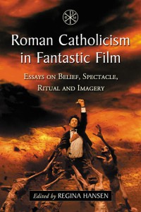 Couverture du livre Roman Catholicism in Fantastic Film - Sous la direction de Regina Hansen