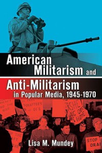 Couverture du livre American Militarism and Anti-Militarism in Popular Media, 1945–1970 - de Lisa M. Mundey
