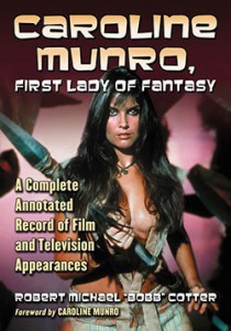Cover of the book Caroline Munro, First Lady of Fantasy - by Robert Michael Cotter